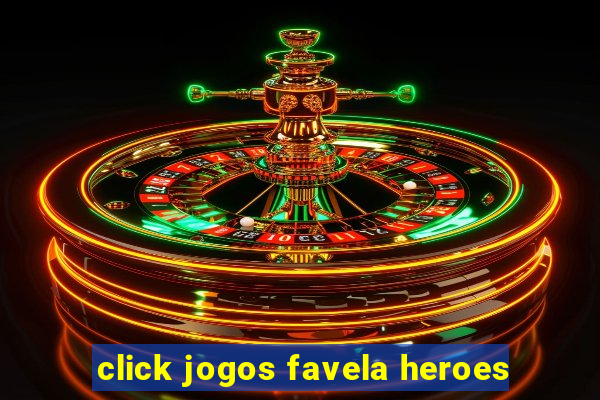 click jogos favela heroes